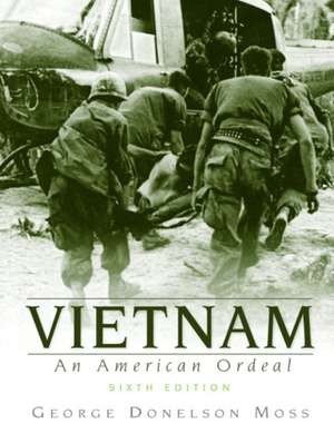 Vietnam: An American Ordeal de George Moss