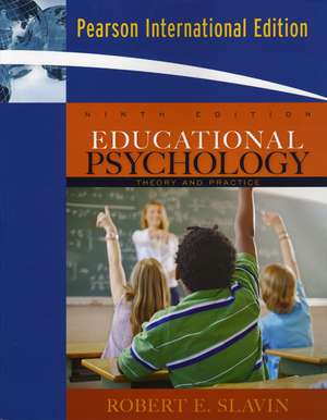 Educational Psychology: Theory and Practice: International Edition de Robert E. (Edward) Slavin