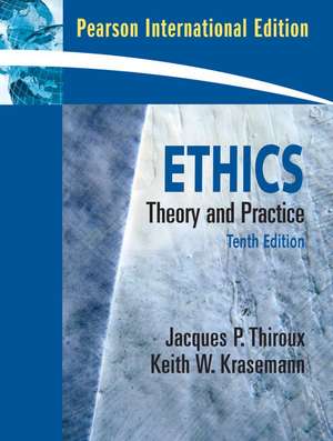 Ethics: Theory and Practice: International Edition de Jacques P. Thiroux, Emeritus