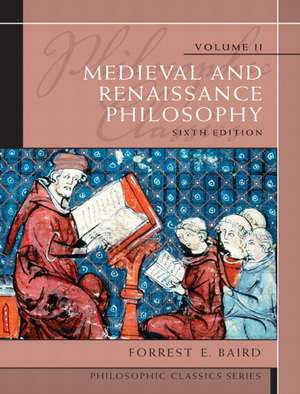 Philosophic Classics, Volume II: Medieval and Renaissance Philosophy de Forrest E. Baird