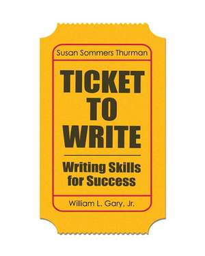 Ticket to Write: Writing Skills for Success de Susan Thurman