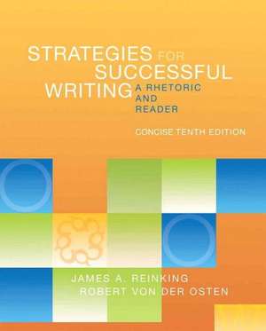 Strategies for Successful Writing, Concise Edition: A Rhetoric and Reader de James A. Reinking