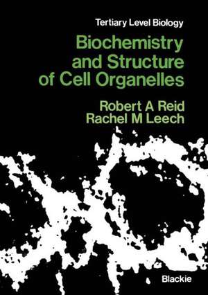 Biochemistry and Structure of Cell Organelles de Robert A. Reid