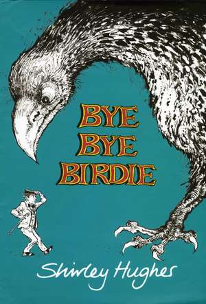 Bye Bye Birdie de Shirley Hughes