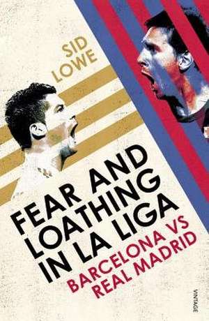 Fear and Loathing in La Liga de Sid Lowe