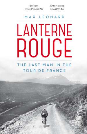 Lanterne Rouge: The Last Man in the Tour de France de Max Leonard