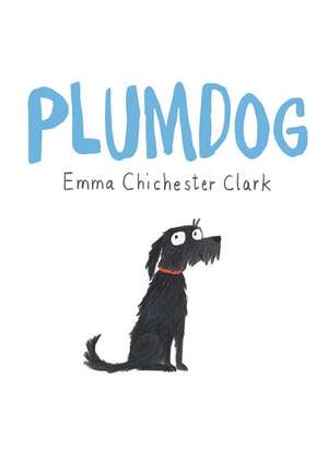 Plumdog de Emma Chichester-Clark