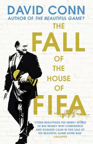 Conn, D: Fall of the House of Fifa de David Conn