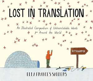 Lost in Translation: An Illustrated Compendium of Untranslatable Words de Ella Frances Sanders