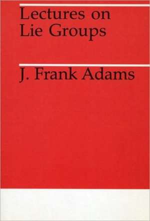 Lectures on Lie Groups de J. F. Adams