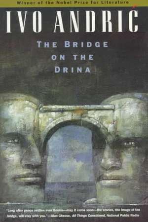 The Bridge on the Drina de Ivo Andric