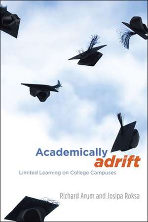 Academically Adrift: Limited Learning on College Campuses de Richard Arum