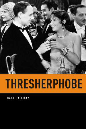 Thresherphobe de Mark Halliday