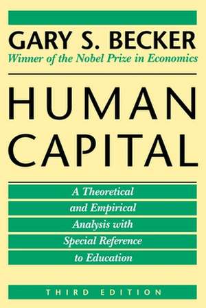 Human Capital: A Theoretical and Empirical Analysis, with Special Reference to Education, 3rd Edition de Gary S. Becker