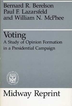 Voting: A Study of Opinion Formation in a Presidential Campaign de Bernard R. Berelson