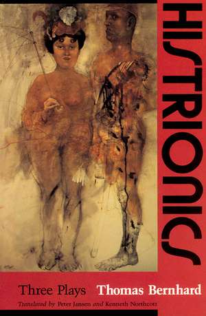 Histrionics: Three Plays de Thomas Bernhard