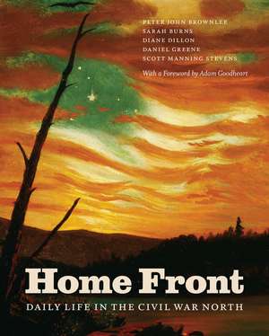 Home Front: Daily Life in the Civil War North de Peter John Brownlee