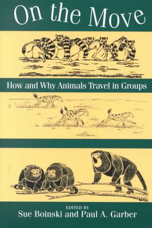 On the Move: How and Why Animals Travel in Groups de Sue Boinski