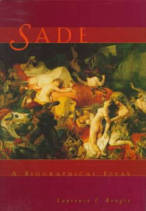 Sade: A Biographical Essay de Laurence L. Bongie