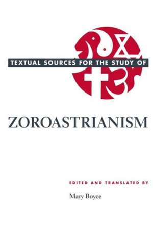 Textual Sources for the Study of Zoroastrianism de Mary Boyce