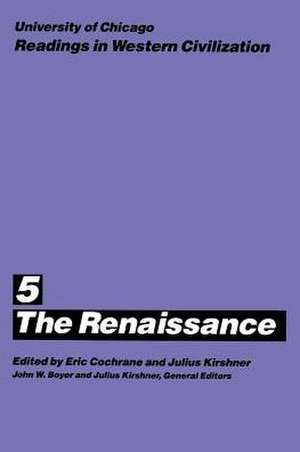 University of Chicago Readings in Western Civilization, Volume 5: The Renaissance de Eric Cochrane