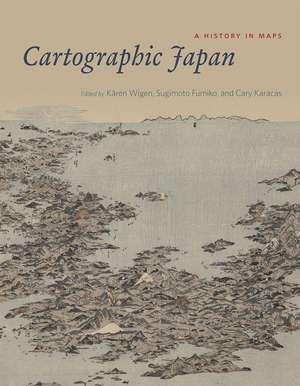 Cartographic Japan: A History in Maps de Kären Wigen