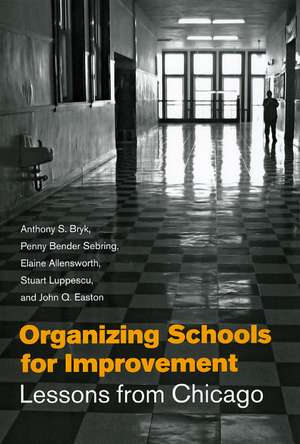 Organizing Schools for Improvement: Lessons from Chicago de Anthony S. Bryk