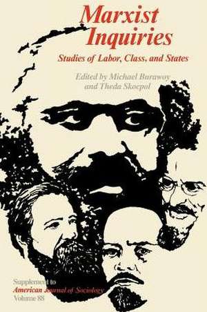 Marxist Inquiries: Studies of Labor, Class, and States de Michael Burawoy