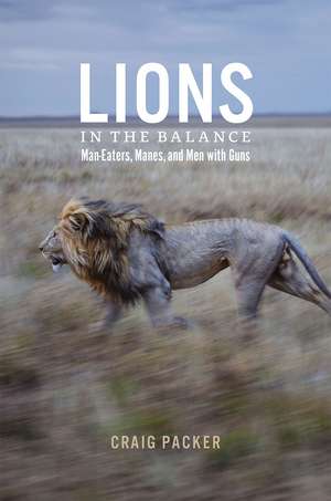 Lions in the Balance: Man-Eaters, Manes, and Men with Guns de Craig Packer