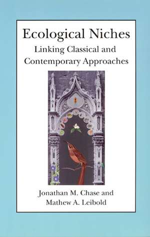 Ecological Niches: Linking Classical and Contemporary Approaches de Jonathan M. Chase