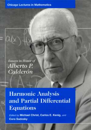 Harmonic Analysis and Partial Differential Equations: Essays in Honor of Alberto P. Calderon de Michael Christ