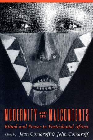 Modernity and Its Malcontents: Ritual and Power in Postcolonial Africa de Jean Comaroff