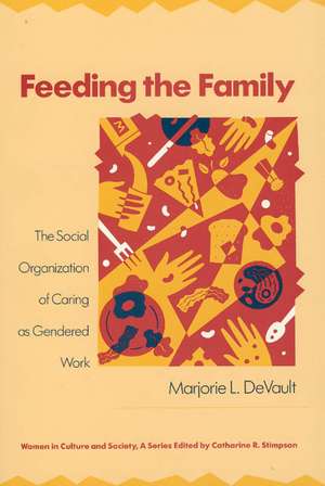 Feeding the Family: The Social Organization of Caring as Gendered Work de Marjorie L. DeVault