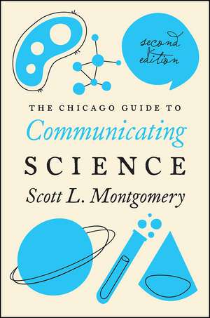 The Chicago Guide to Communicating Science: Second Edition de Scott L. Montgomery