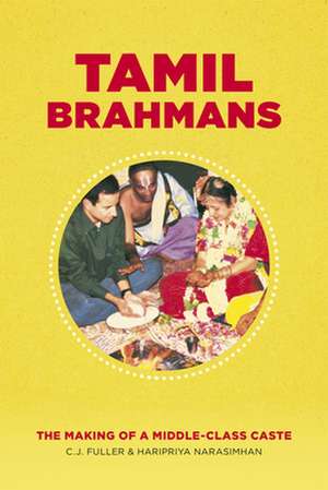 Tamil Brahmans: The Making of a Middle-Class Caste de C. J. Fuller