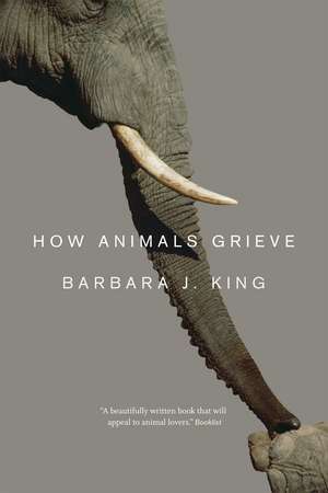 How Animals Grieve de Barbara J. King