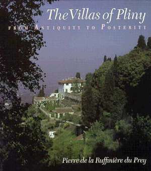 The Villas of Pliny from Antiquity to Posterity de Pierre de la Ruffinière du Prey