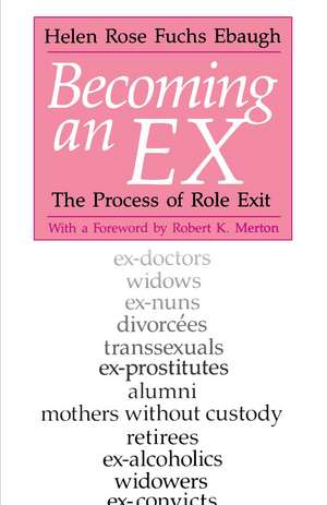 Becoming an Ex: The Process of Role Exit de Helen Rose Fuchs Ebaugh