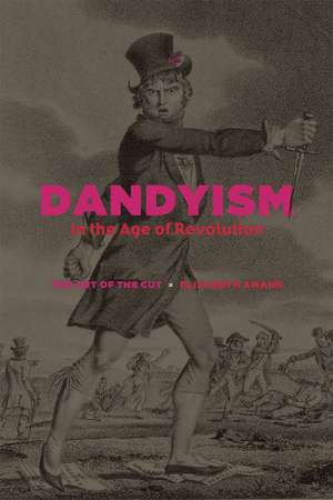 Dandyism in the Age of Revolution: The Art of the Cut de Elizabeth Amann