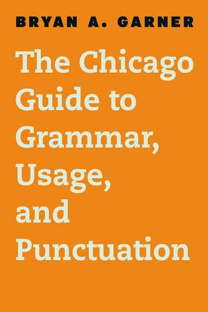 The Chicago Guide to Grammar, Usage, and Punctuation de Bryan A. Garner