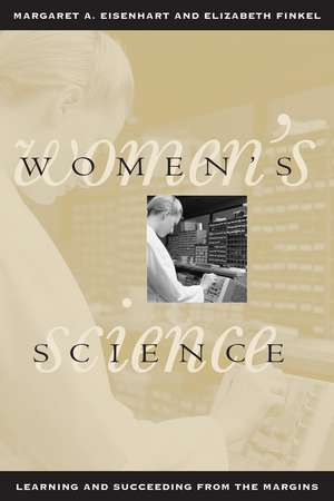 Women's Science: Learning and Succeeding from the Margins de Margaret A. Eisenhart