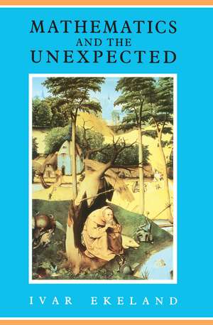 Mathematics and the Unexpected de Ivar Ekeland