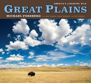 Great Plains: America's Lingering Wild de Michael Forsberg