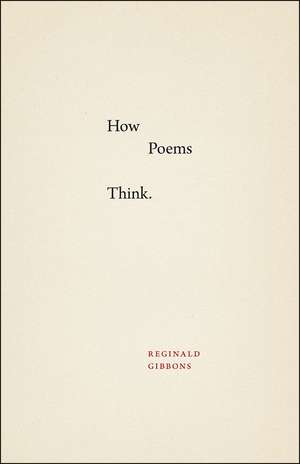 How Poems Think de Reginald Gibbons