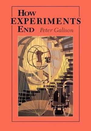 How Experiments End de Peter Galison