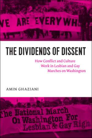 The Dividends of Dissent: How Conflict and Culture Work in Lesbian and Gay Marches on Washington de Amin Ghaziani