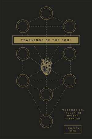 Yearnings of the Soul: Psychological Thought in Modern Kabbalah de Jonathan Garb