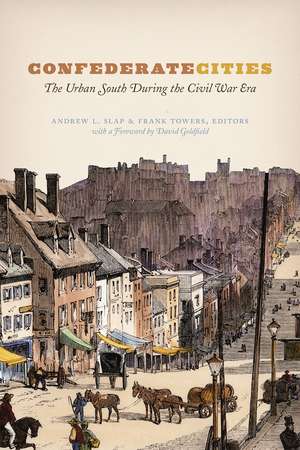 Confederate Cities: The Urban South during the Civil War Era de Andrew L. Slap