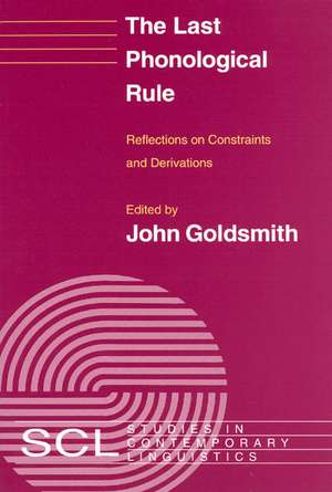 The Last Phonological Rule: Reflections on Constraints and Derivations de John A. Goldsmith