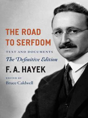 The Road to Serfdom: Text and Documents--The Definitive Edition de F.A. Hayek